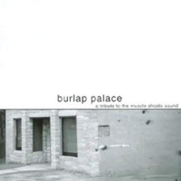 Burlap Palace: A Tribute to the Muscle Shoals Sound by Various Artists - album cover