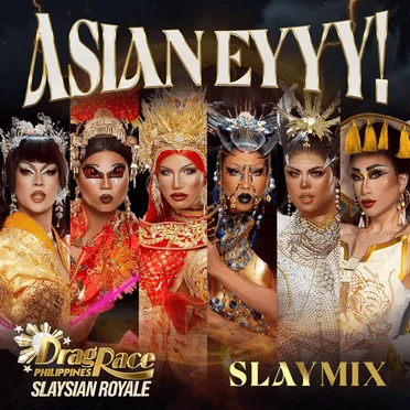 Asian Eyyy! (Slaymix Version) by The Cast of Drag Race Philippines: Slaysian Royale - album cover