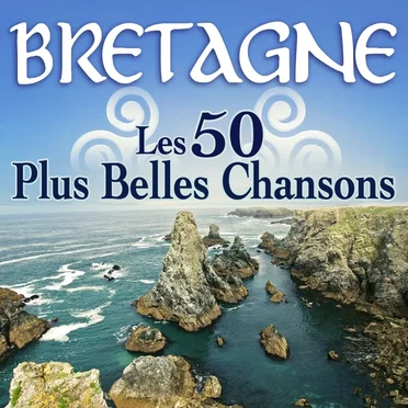 Bretagne : Les 50 plus belles chansons by Various Artists - album cover