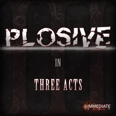 Plosive: In Three Acts