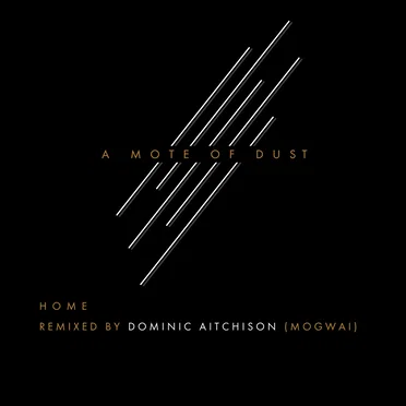 Home – Remixed by Dominic Aitchison (Mogwai)