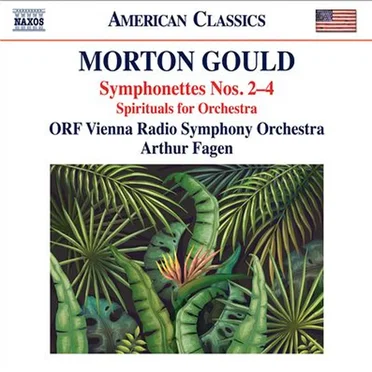 Morton Gould: Symphonettes Nos. 2-4 & Spirituals for String Choir & Orchestra