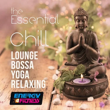 The Essential Chill: Lounge Bossa Yoga Relaxing by Various Artists - album cover