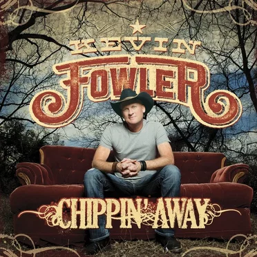Chippin’ Away by Kevin Fowler - album cover