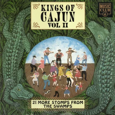 Kings of Cajun, Vol II: 21 More Stomps from the Swamps by Various Artists - album cover