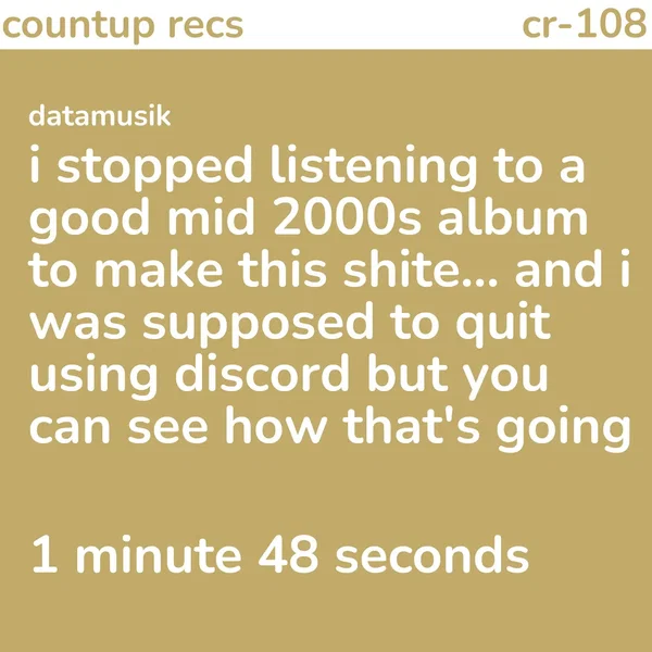i stopped listening to a good mid 2000s album to make this shite... and i was supposed to quit using discord but you can see how that's going