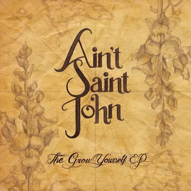 The Grow Yourself EP by Ain’t Saint John - album cover