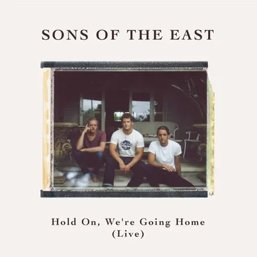 Hold On, We’re Going Home (Live) by Sons of the East - album cover