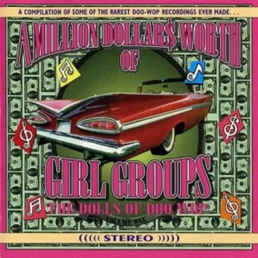 A Million Dollars Worth of Girl Groups (The Dolls of Doo Wop), Volume One by Various Artists - album cover