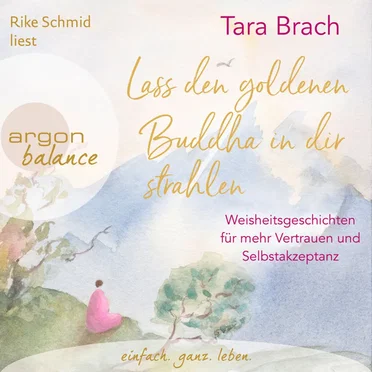 Lass den goldenen Buddha in dir strahlen: Weisheitsgeschichten für mehr Vertrauen und Selbstakzeptanz by Tara Brach - album cover