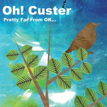 Pretty Far From OK... by Oh! Custer - album cover