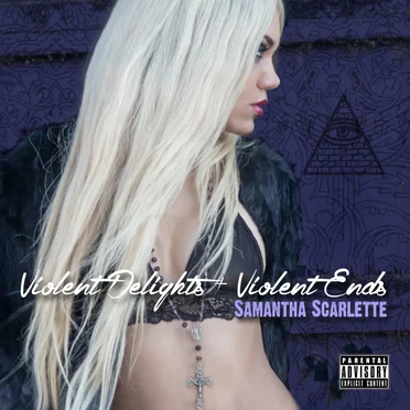 Violent Delights + Violent Ends by Samantha Scarlette - album cover