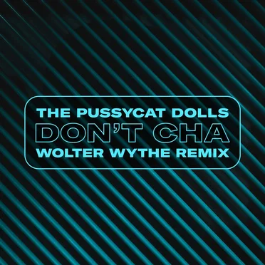 Don’t Cha (Wolter Wythe remix)
