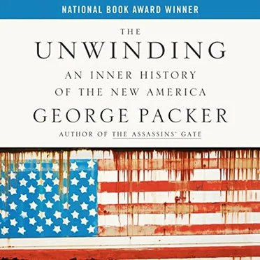 The Unwinding - An Inner History of the New America by George Packer - album cover
