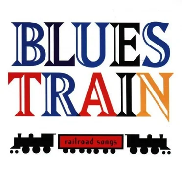 Blues Train: Railroad Songs by Various Artists - album cover