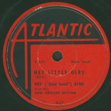 Hey Little Girl / Willie Mae by Roy ("Bald Head") Byrd and His New Orleans Rhythm - album cover