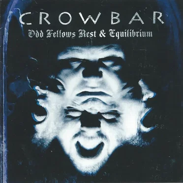 Odd Fellows Rest / Equilibrium by Crowbar - album cover
