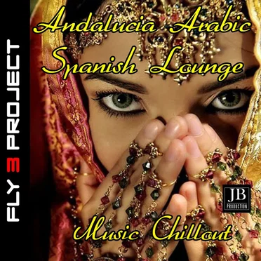 Andalucia Arabic Spanish Lounge Music by Fly 3 Project - album cover