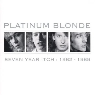 Seven Year Itch: 1982 - 1989 by Platinum Blonde - album cover