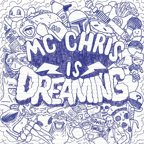 MC Chris is Dreaming