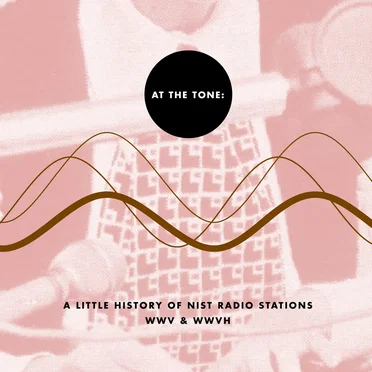 At the Tone: A Little History of NIST Radio Stations WWV & WWVH