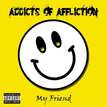My Friend by Addicts of Affliction - album cover