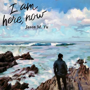 I am here, now by Jason M. Yu - album cover