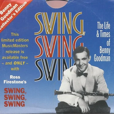 Swing, Swing, Swing (The Life & Times Of Benny Goodman)