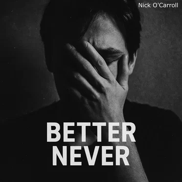 Better Never