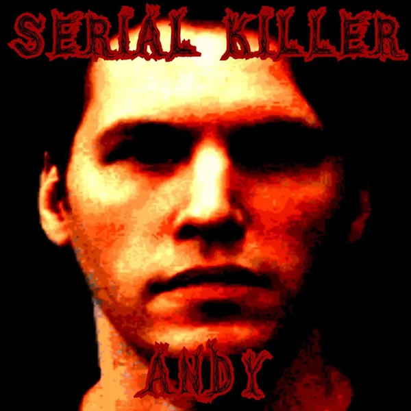 SERIAL KILLER ANDY
