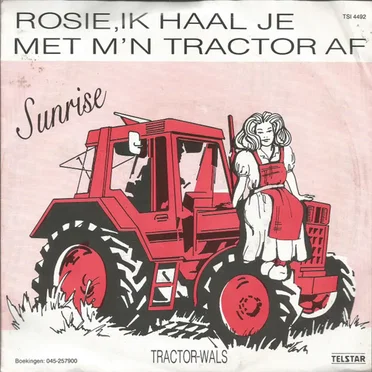 Rosie, ik haal je met m'n tractor af