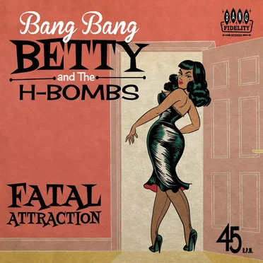 FATAL ATTRACTION by BANG BANG BETTY & THE H-BOMBS - album cover