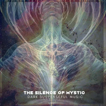The Silence of Mystic - Dark Suspenseful Music by Various Artists - album cover