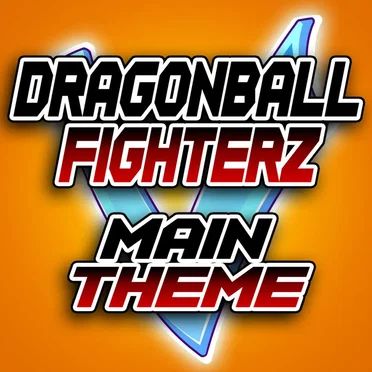 Dragon Ball Fighterz Main Theme