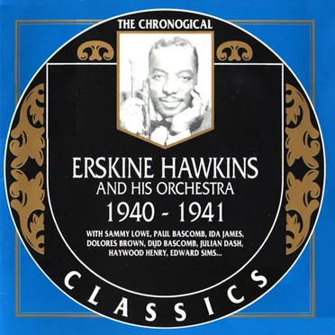 The Chronological Classics: Erskine Hawkins and His Orchestra 1940-1941