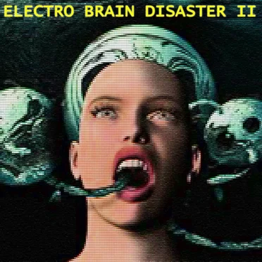 Electro Brain Disaster II sampler by Various Artists - album cover