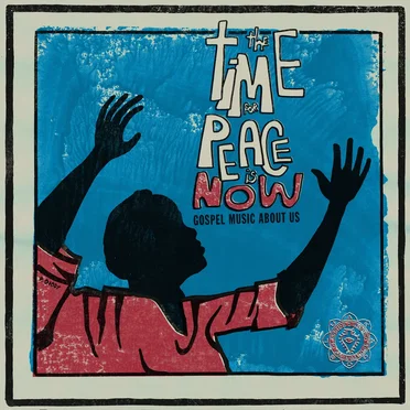 World Spirituality Classics 2 – The Time For Peace Is Now: Gospel Music About Us by Various Artists - album cover