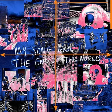 MY SONG ABOUT THE END OF THE WORLD