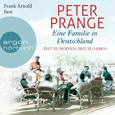 Eine Familie in Deutschland [Zeit zu hoffen, Zeit zu leben (Ungekürzte Lesung)] by Peter Prange - album cover