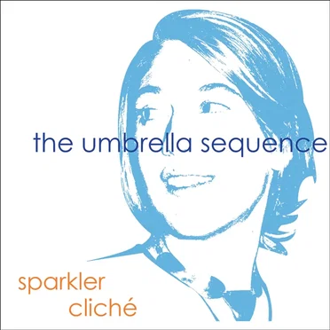 Sparkler Cliché by The Umbrella Sequence - album cover