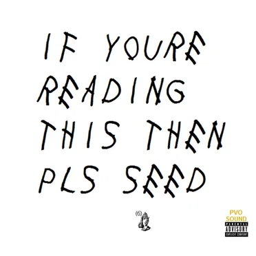 If You're Reading This Then Pls Seed