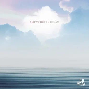 You’ve Got To Dream