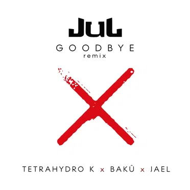 Goodbye (Tetra Hydro K x Bakû x JAEL remix)