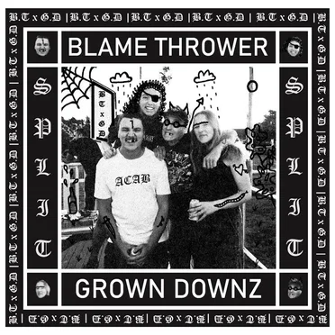 Blame Thrower/ Grown Downz