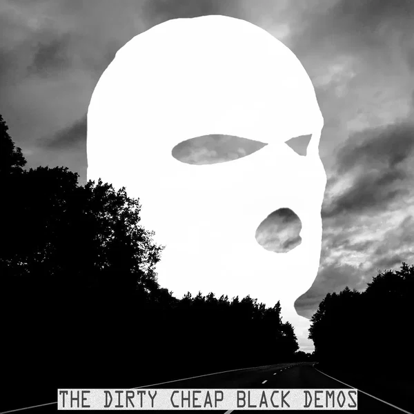 The Dirty Cheap Black Demos