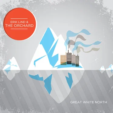 Great White North by Erik Lind & The Orchard - album cover