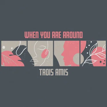 When You Are Around by Trois Amis - album cover