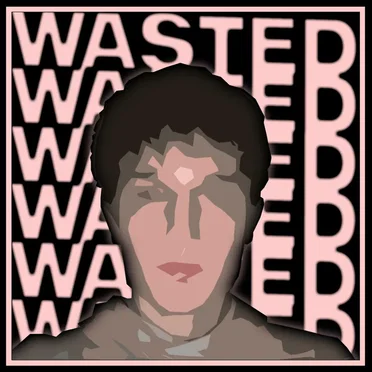 Wasted