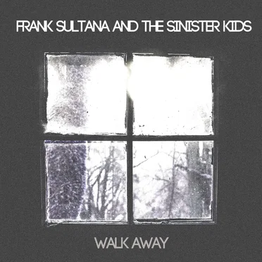 Walk Away by Frank Sultana and the Sinister Kids - album cover