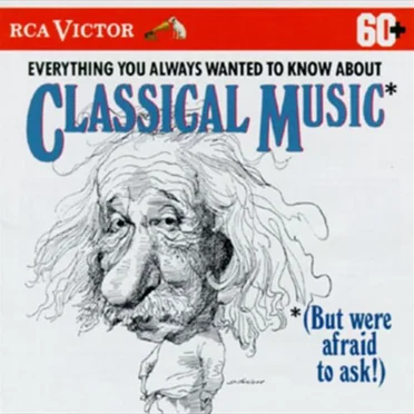 Everything You Always Wanted to Know About Classical Music by Various Artists - album cover